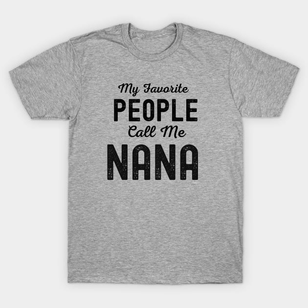 My Favorite People Call Me Nana T-Shirt by Hello Sunshine